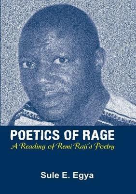 Poetics of Rage. A Reading of Remi Raji's Poetry - Sule E Egya - cover