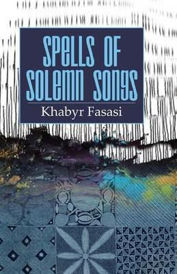 Spells of Solemn Songs - Khabyr Alowonle Fasasi - cover