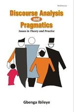 Discourse Analysis and Pragmatics: Issues in Theory and Practice