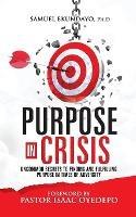 Purpose in Crisis: Uncommon secrets to finding and fulfilling purpose in times of adversity - Samuel Ekundayo - cover