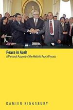 Peace in Aceh: A Personal Account of the Helsinki Peace Process