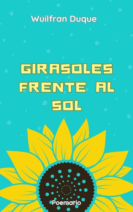 Girasoles Frente al SOl - wuildu - ebook