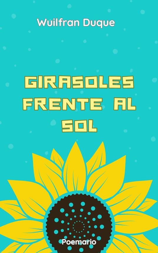 Girasoles Frente al SOl - wuildu - ebook