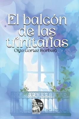 El balcón de las trinitarias - Olga Cortez Barbera - cover