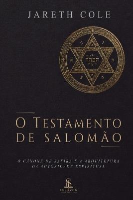 O Testamento de Salomão - O Cânone de Safira e a Arquitetura da Autoridade Espiritual: Um guia técnico de purificação corporal, mental e espiritual para praticantes de magia ritual, teurgia e disciplina esotérica. - Jareth Cole - cover