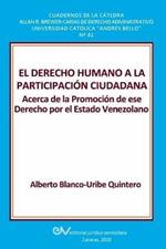 El Derecho Humano a la Participacion Ciudadana.: Acerca de la Promocion de ese Derecho por el Estado Venezolano