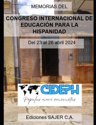 I CIDEPH - Memorias del Congreso Internacional de Educación para la Hispanidad: CIDEPH 2024: Actas académicas del congreso celebrado del 23 al 26 de abril de 2024 - Cideph Cideph - cover