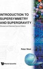 Introduction To Supersymmetry And Supergravity (Revised And Extended 2nd Edition)