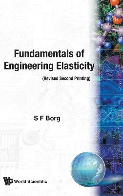 Fundamentals Of Engineering Elasticity (Revised 2nd Printing) - Sidney F Borg - cover