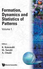 Formation, Dynamics And Statistics Of Patterns (Volume 1)