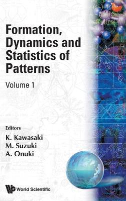 Formation, Dynamics And Statistics Of Patterns (Volume 1) - cover
