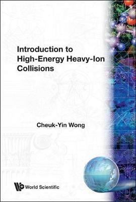 Introduction To High-energy Heavy-ion Collisions - Cheuk-yin Wong - cover