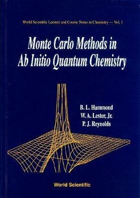Monte Carlo Methods In Ab Initio Quantum Chemistry - Brian L Hammond,William A Lester,P J Reynolds - cover