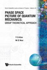 Phase Space Picture Of Quantum Mechanics: Group Theoretical Approach