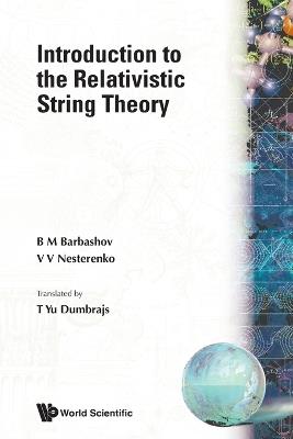 Introduction To The Relativistic String Theory - B M Barbashov,Vladiimir Nesterenko - cover