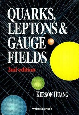 Quarks, Leptons And Gauge Fields (2nd Edition) - Kerson Huang - cover