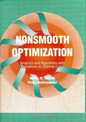 Nonsmooth Optimization: Analysis And Algorithms With Applications To Optimal Control - Marko M Makela,Pekka Neittaanmaki - cover