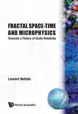 Fractal Space-time And Microphysics: Towards A Theory Of Scale Relativity - Laurent Nottale - cover