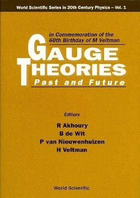 Gauge Theories - Past And Future: In Commemoration Of The 60th Birthday Of M Veltman - cover
