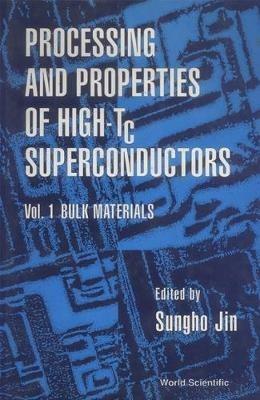Processing And Properties Of High-tc Superconductors - Volume 1: Bulk Materials - cover
