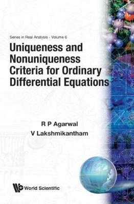 Uniqueness And Nonuniqueness Criteria For Ordinary Differential Equations - Ravi P Agarwal,Vangipuram Lakshmikantham - cover
