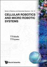 Cellular Robotics And Micro Robotic Systems