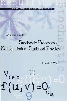 Introduction To Stochastic Processes And Nonequilibrium Statistical Physics, An - Horacio Sergio Wio - cover