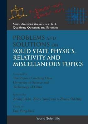 Problems And Solutions On Solid State Physics, Relativity And Miscellaneous Topics - cover