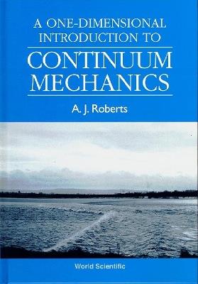 One-dimensional Introduction To Continuum Mechanics, A - Tony A J Roberts - cover