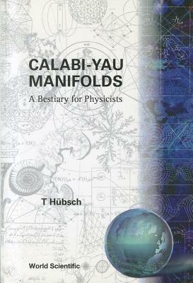 Calabi-yau Manifolds: A Bestiary For Physicists - T Hubsch - cover