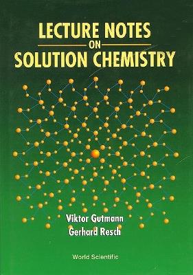 Lecture Notes On Solution Chemistry - Viktor Gutmann - cover
