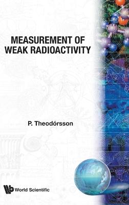 Measurement Of Weak Radioactivity - Pall Theodorsson - cover