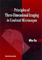 Principles Of Three-dimensional Imaging In Confocal Microscopes - Min Gu - cover