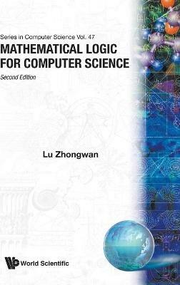 Mathematical Logic For Computer Science (2nd Edition) - Zhongwan Lu - cover