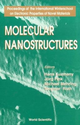 Molecular Nanostructures - Proceedings Of The International Winterschool On Electronic Properties Of Novel Materials - cover