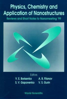 Physics, Chemistry And Application Of Nanostructures: Reviews And Short Notes To Nanomeeting '99 - cover