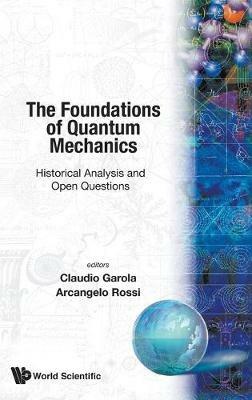 Foundations Of Quantum Mechanics, The: Historical Analysis And Open Questions - cover