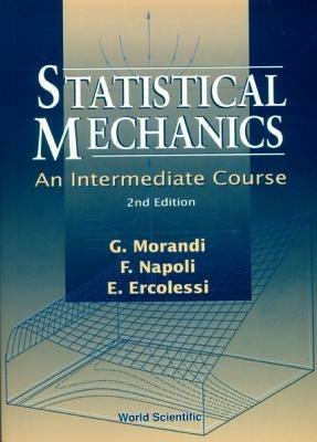 Statistical Mechanics: An Intermediate Course (2nd Edition) - Elisa Ercolessi,Giuseppe Morandi,Franco Napoli - cover