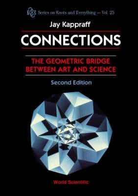 Connections: The Geometric Bridge Between Art & Science (2nd Edition) - Jay Kappraff - cover