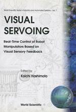 Visual Servoing: Real-time Control Of Robot Manipulators Based On Visual Sensory Feedback