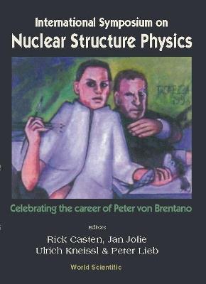 Nuclear Structure Physics: Celebrating The Career Of Peter Von Brentano, Intl Symp - cover