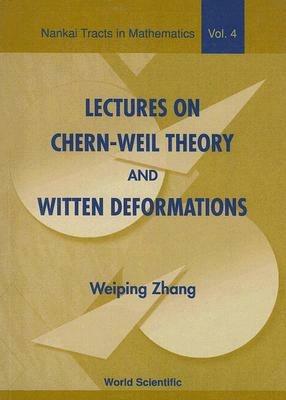 Lectures On Chern-weil Theory And Witten Deformations - Weiping Zhang - cover