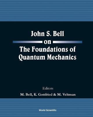 John S Bell On The Foundations Of Quantum Mechanics - cover