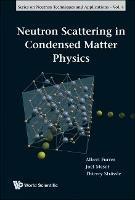 Neutron Scattering In Condensed Matter Physics - Albert Furrer,Joel F Mesot,Thierry Straessle - cover