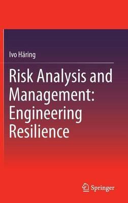 Risk Analysis and Management: Engineering Resilience - Ivo Häring - cover
