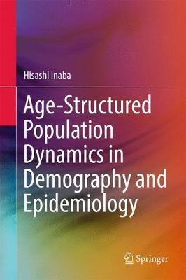 Age-Structured Population Dynamics in Demography and Epidemiology - Hisashi Inaba - cover