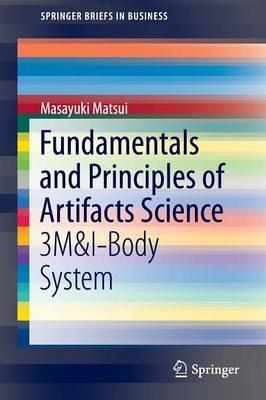 Fundamentals and Principles of Artifacts Science: 3M&I-Body System - Masayuki Matsui - cover