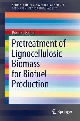 Pretreatment of Lignocellulosic Biomass for Biofuel Production - Pratima Bajpai - cover
