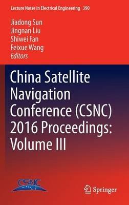 China Satellite Navigation Conference (CSNC) 2016 Proceedings: Volume III - cover