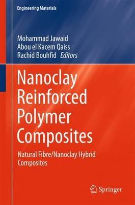 Nanoclay Reinforced Polymer Composites: Natural Fibre/Nanoclay Hybrid Composites - cover